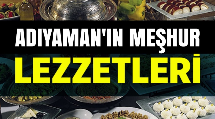 Adıyaman’ın Meşhur Lezzetleri