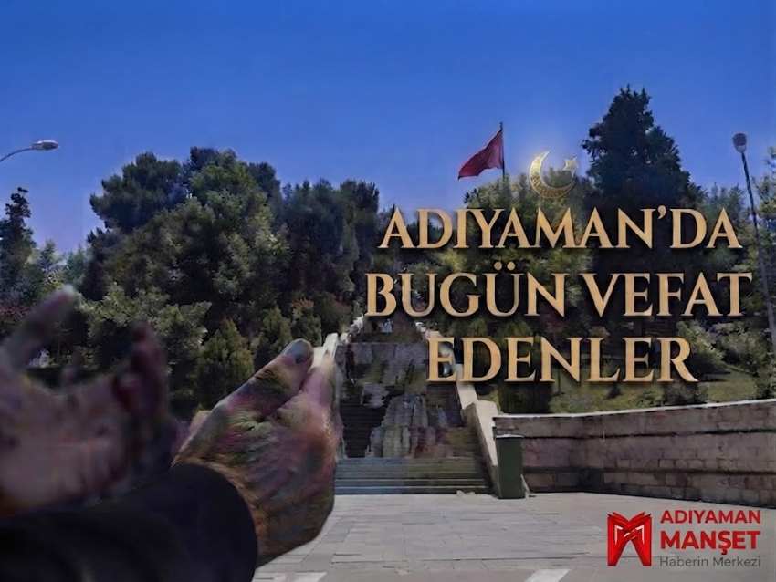 Adıyaman Taziye İlanları (28 Ağustos 2026 Cuma)