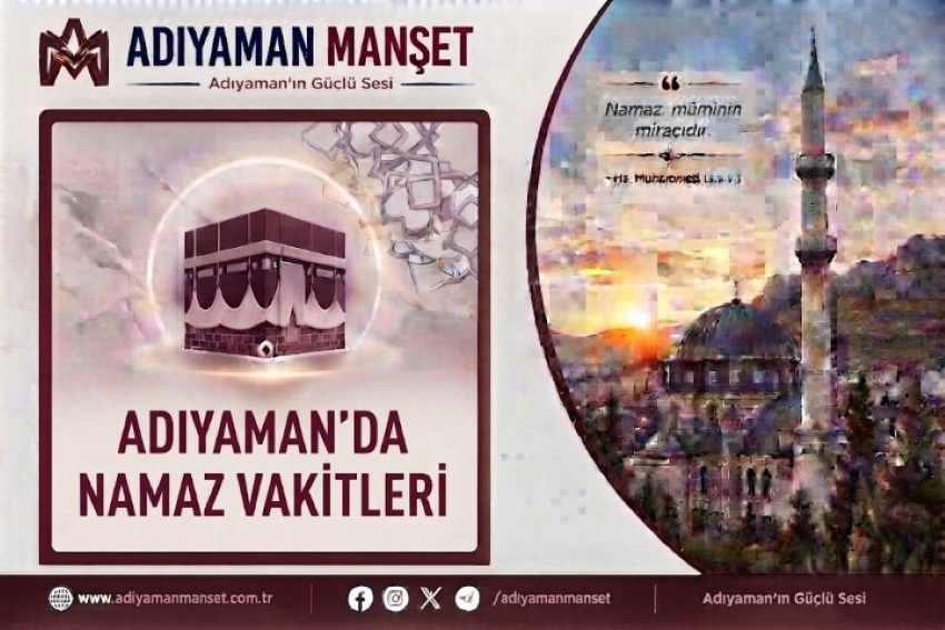 Adıyaman Namaz Vakitleri: 18 Eylül 2026 Cuma