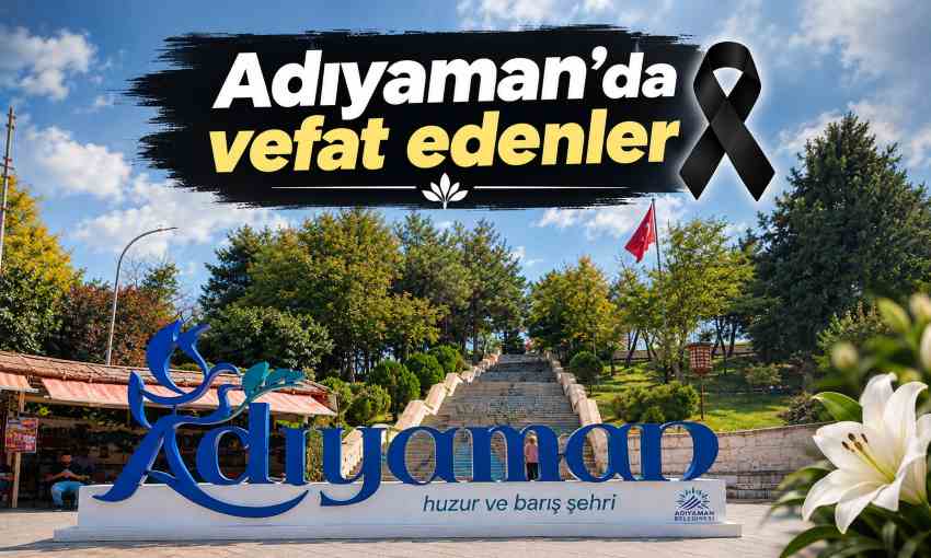 Adıyaman'da bugün vefat edenler – 23 Eylül 2026