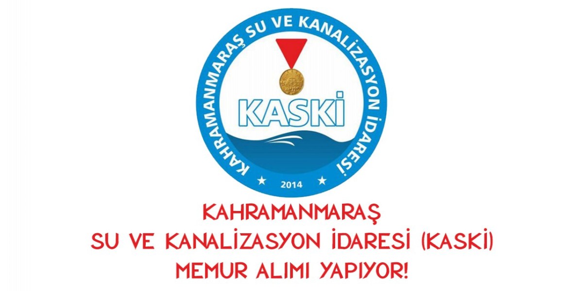 Kahramanmaraş KASKİ Eleman Alacak