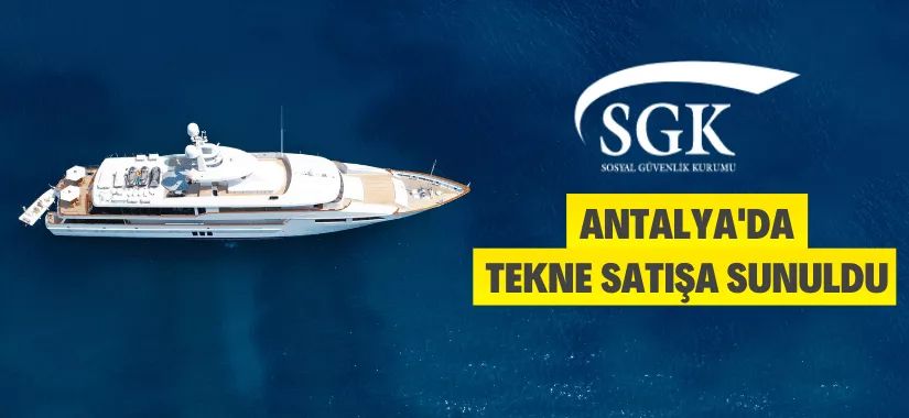 SGK 35 Milyon Liraya Tekne Satacak